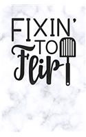 fixin to flip