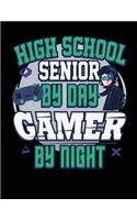 HIgh School Senior By Day Gamer By Night