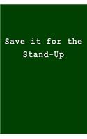 Save It for the Stand-Up: Blank Lined Journal