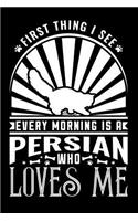 First Thing I See Every Morning Persian Loves Me: Gifts for Cat Lovers 100 Page Pet Journal 6 X 9 Journal to Record Your Information and Notes