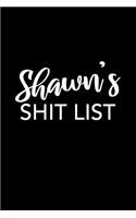 Shawn's Shit List: Shawn Gift Notebook - Funny Personalized Lined Note Pad for Women Named Shawn - Novelty Journal with Lines - Sarcastic Cool Office Gag Gift for Cowo