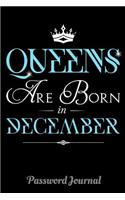 Queens Are Born In December Password Journal: 6 x 9 Notebook, 120 lined pages, Version 2