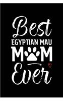 Best Egyptian Mau Mom Ever: Cat Mom Notebook - Blank Lined Journal for Kitty Owners & Lovers
