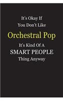 It's Okay If You Don't Like Orchestral Pop It's Kind Of A Smart People Thing Anyway: Blank Lined Notebook Journal Gift Idea