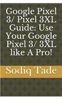 Google Pixel 3/ Pixel 3XL Guide