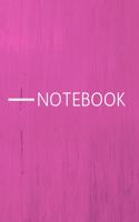 Notebook: / Simple Lined Writing Journal / Study / Diary / Thoughts / Motivation / Fitness / Training Log / Work / Gift / 120 Page / 6 x 9Pink Grunge Backgrou