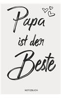 Papa ist der Beste - Notizbuch: Notizbuch und Zeichenbuch für Vater und Papa - Geschenk zum Vatertag für Väter, Papas, Vatertagsgeschenk - 110 Seiten mit Punktraster, das beim Schr