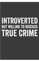 Introverted but Willing to Discuss True Crime