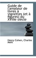 Guide de L'Amateur de Livres Vignettes (Et Figures) Du Xviiie Si Cle: (English)