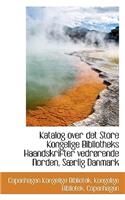 Katalog Over Det Store Kongelige Bibliotheks Haandskrifter Vedr Rende Norden, S Rlig Danmark