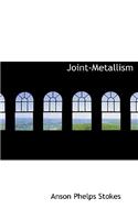 Joint-Metallism