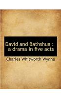 David and Bathshua: A Drama in Five Acts