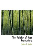 The Validity of Rate Regulations