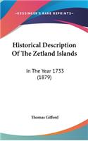 Historical Description Of The Zetland Islands: In The Year 1733 (1879)