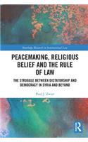 Peacemaking, Religious Belief and the Rule of Law