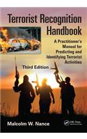 Terrorist Recognition Handbook: A Practitioner's Manual for Predicting and Identifying Terrorist Activities, Third Edition