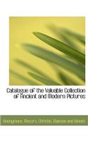 Catalogue of the Valuable Collection of Ancient and Modern Pictures