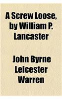 A Screw Loose, by William P. Lancaster