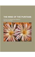 The Wine of the Puritans; A Study of Present-Day America: (English)