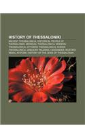 History of Thessaloniki: Ancient Thessalonica, Historical People of Thessaloniki, Medieval Thessalonica, Modern Thessalonica