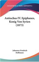 Antiochus IV. Epiphanes, Konig Von Syrien (1873)