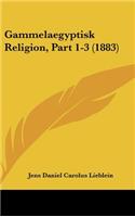 Gammelaegyptisk Religion, Part 1-3 (1883)