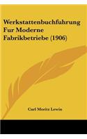 Werkstattenbuchfuhrung Fur Moderne Fabrikbetriebe (1906)