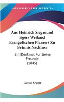 Aus Heinrich Siegmund Egers Weiland Evangelischen Pfarrers Zu Brinnis Nachlass