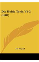 Die Holde Torin V1-2 (1907): (German)