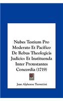 Nubes Testium Pro Moderato Et Pacifico de Rebus Theologicis Judicio