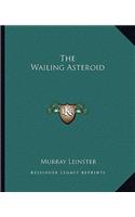 The Wailing Asteroid