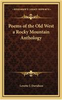 Poems of the Old West a Rocky Mountain Anthology