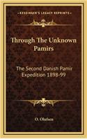 Through the Unknown Pamirs: The Second Danish Pamir Expedition 1898-99
