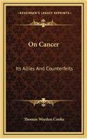 On Cancer: Its Allies and Counterfeits