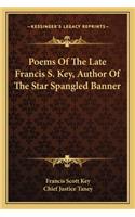 Poems Of The Late Francis S. Key, Author Of The Star Spangled Banner