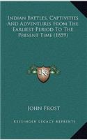 Indian Battles, Captivities and Adventures from the Earliest Period to the Present Time (1859)