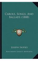 Carols, Songs, And Ballads (1888)