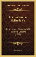 Les Gascons En Hollande V1: Ou Aventures Singulieres De Plusieurs Gascons (1767)(French)