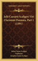 Julii Caesaris Scaligeri Viri Clarissimi Poemata, Part 1 (1591)