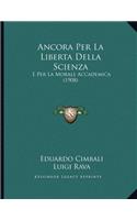 Ancora Per La Liberta Della Scienza: E Per La Morale Accademica (1908)