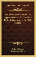 El Camino De Vuriloche I Su Importancia Para La Ganaderia De La Rejion Austral De Chile (1904)