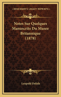Notes Sur Quelques Manuscrits Du Musee Britannique (1878)