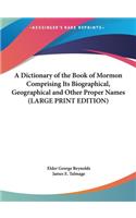 Dictionary of the Book of Mormon Comprising Its Biographical, Geographical and Other Proper Names (LARGE PRINT EDITION)