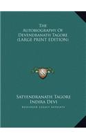 Autobiography Of Devendranath Tagore (LARGE PRINT EDITION)