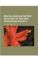Miscellaneous Papers Relating to the New Shakspere Society