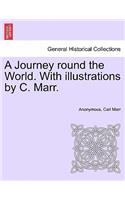 A Journey Round the World. with Illustrations by C. Marr.: (English)