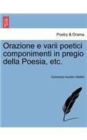 Orazione E Varii Poetici Componimenti in Pregio Della Poesia, Etc.: (Italian)