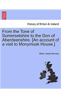 From the Tone of Somersetshire to the Don of Aberdeenshire. [An Account of a Visit to Monymusk House.]