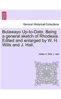 Bulawayo Up-To-Date. Being a General Sketch of Rhodesia. Edited and Enlarged by W. H. Wills and J. Hall.
