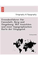 Fremdenfu Hrer Fu R Cannstatt, Berg Und Umgebung. Mit Ansichten Und Einer Topographischen Karte Der Umgegend.